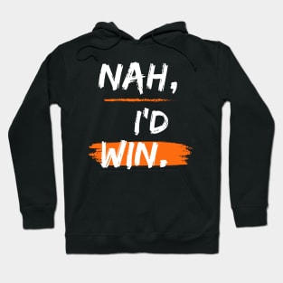 Nah, I'd Win Hoodie